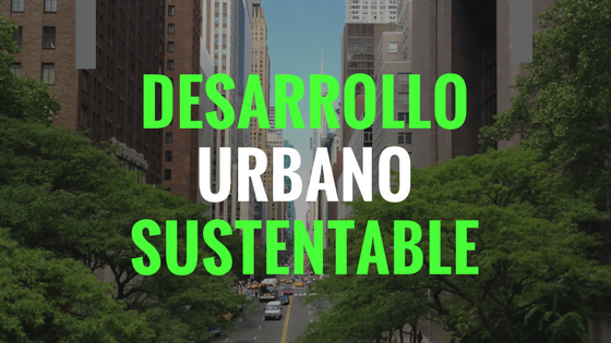 Desarrollo urbano sustentable